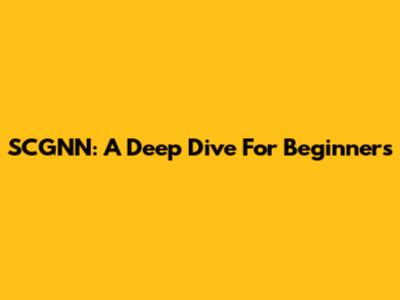 SCGNN: A Deep Dive For Beginners