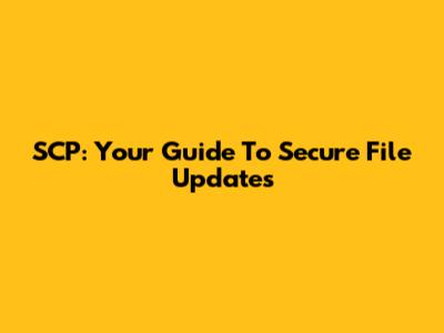 SCP: Your Guide To Secure File Updates
