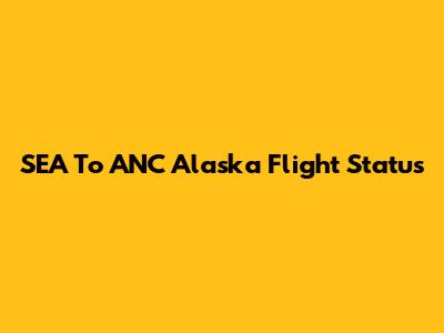 SEA To ANC Alaska Flight Status