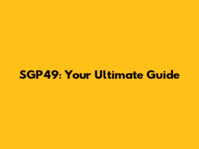 SGP49: Your Ultimate Guide