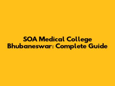 SOA Medical College Bhubaneswar: Complete Guide