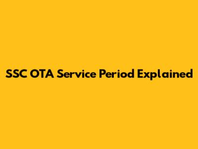 SSC OTA Service Period Explained