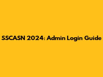 SSCASN 2024: Admin Login Guide