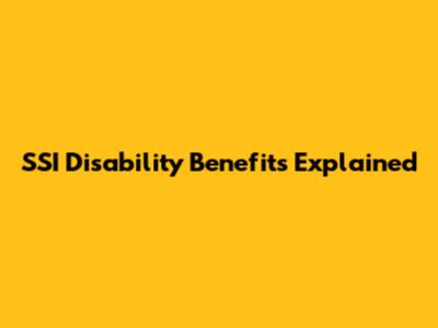 SSI Disability Benefits Explained
