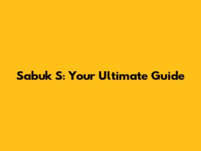 Sabuk S: Your Ultimate Guide