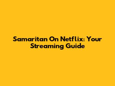 Samaritan On Netflix: Your Streaming Guide