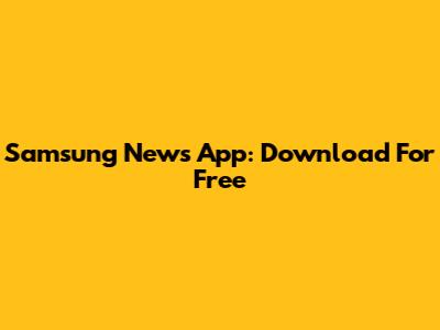 Samsung News App: Download For Free