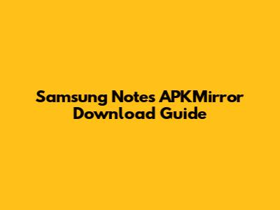 Samsung Notes APKMirror Download Guide