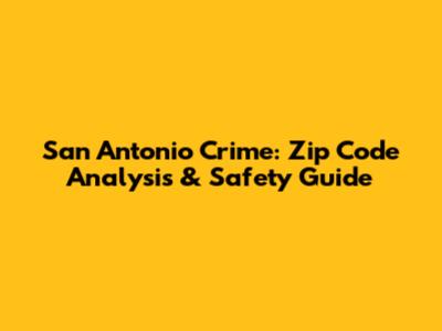 San Antonio Crime: Zip Code Analysis & Safety Guide