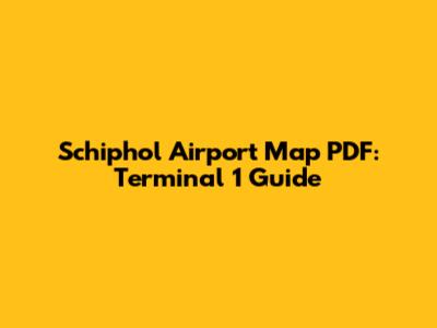 Schiphol Airport Map PDF: Terminal 1 Guide