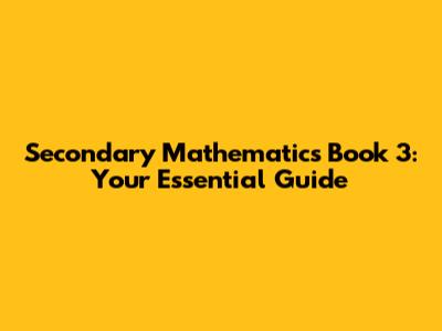 Secondary Mathematics Book 3: Your Essential Guide