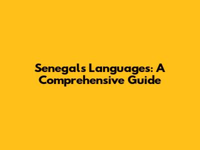 Senegal's Languages: A Comprehensive Guide