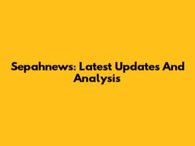 Sepahnews: Latest Updates And Analysis