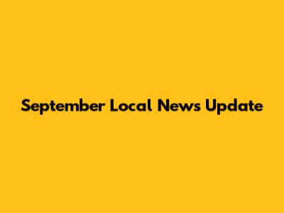 September Local News Update