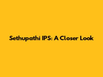 Sethupathi IPS: A Closer Look