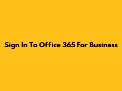 Sign In To Office 365 For Business