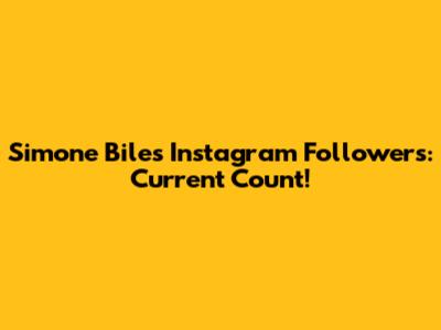 Simone Biles' Instagram Followers: Current Count!