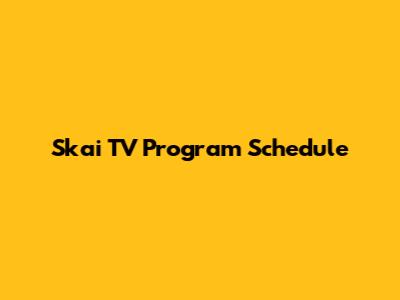 Skai TV Program Schedule