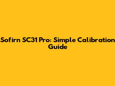 Sofirn SC31 Pro: Simple Calibration Guide