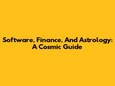 Software, Finance, And Astrology: A Cosmic Guide