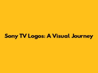 Sony TV Logos: A Visual Journey