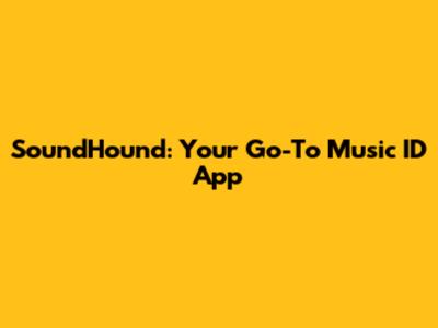 SoundHound: Your Go-To Music ID App