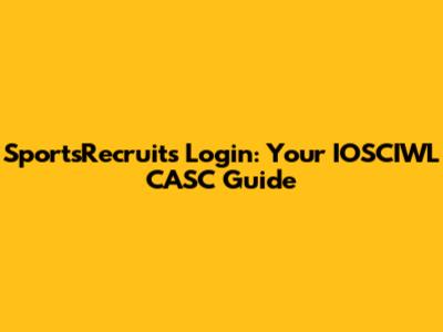 SportsRecruits Login: Your IOSCIWL CASC Guide