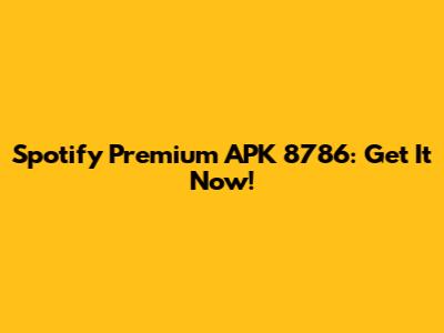 Spotify Premium APK 8786: Get It Now!