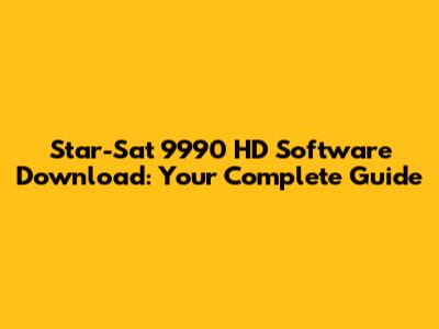 Star-Sat 9990 HD Software Download: Your Complete Guide