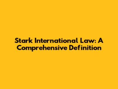 Stark International Law: A Comprehensive Definition