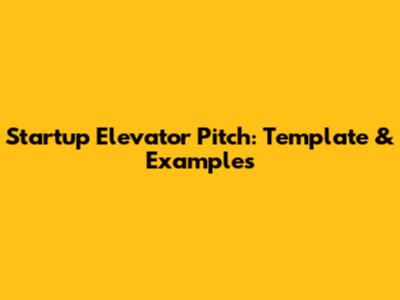 Startup Elevator Pitch: Template & Examples