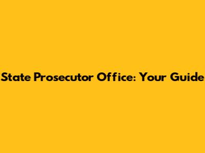 State Prosecutor Office: Your Guide
