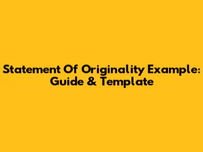 Statement Of Originality Example: Guide & Template