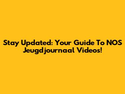 Stay Updated: Your Guide To NOS Jeugdjournaal Videos!