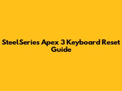SteelSeries Apex 3 Keyboard Reset Guide