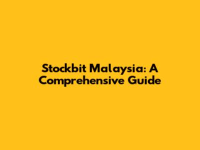 Stockbit Malaysia: A Comprehensive Guide