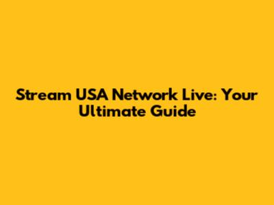 Stream USA Network Live: Your Ultimate Guide