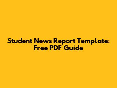 Student News Report Template: Free PDF Guide