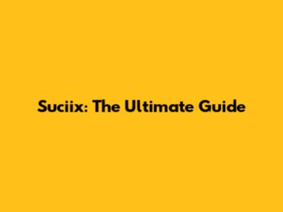 Suciix: The Ultimate Guide