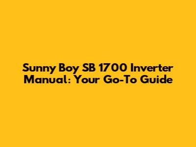 Sunny Boy SB 1700 Inverter Manual: Your Go-To Guide