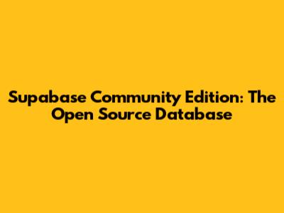 Supabase Community Edition: The Open Source Database