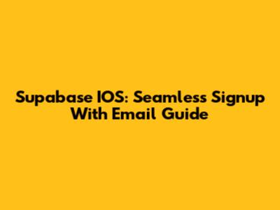 Supabase IOS: Seamless Signup With Email Guide