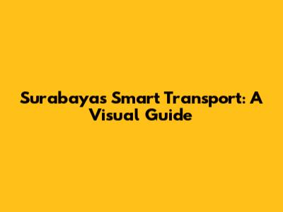 Surabaya's Smart Transport: A Visual Guide