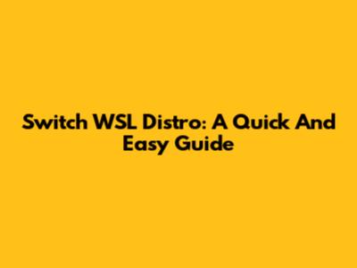 Switch WSL Distro: A Quick And Easy Guide