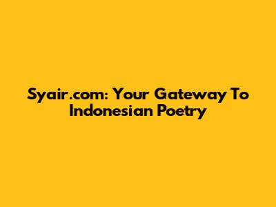Syair.com: Your Gateway To Indonesian Poetry