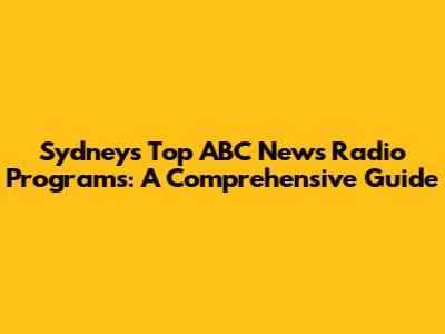 Sydney's Top ABC News Radio Programs: A Comprehensive Guide