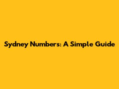 Sydney Numbers: A Simple Guide