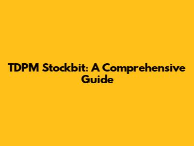 TDPM Stockbit: A Comprehensive Guide