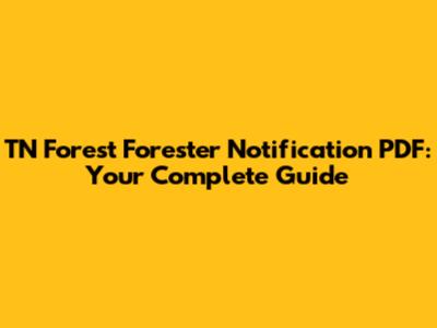 TN Forest Forester Notification PDF: Your Complete Guide