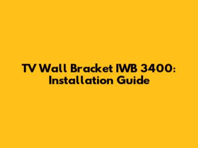 TV Wall Bracket IWB 3400: Installation Guide